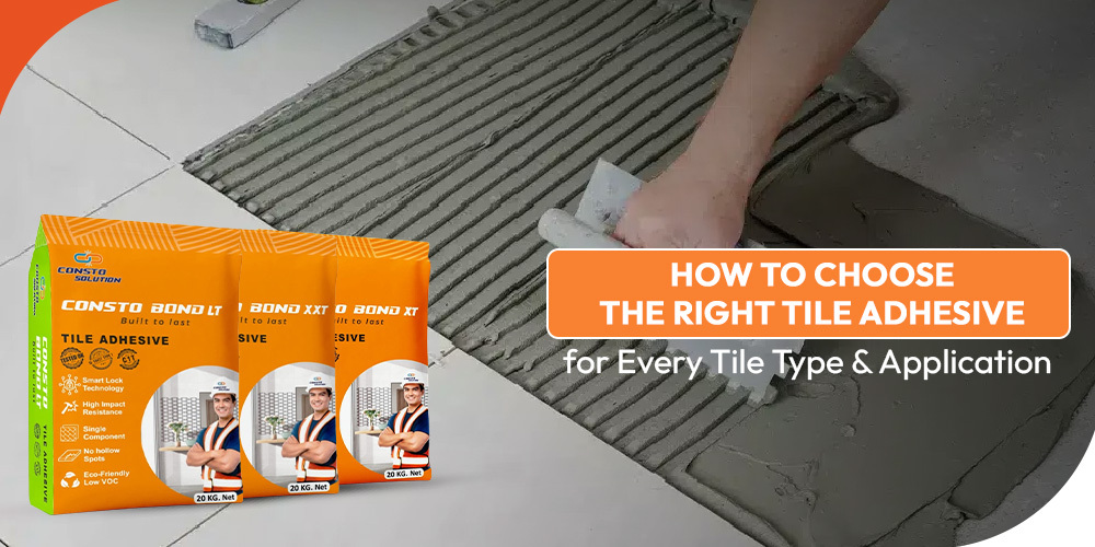 How to Choose the Right Tile Adhesive for Every Tile Type and Application